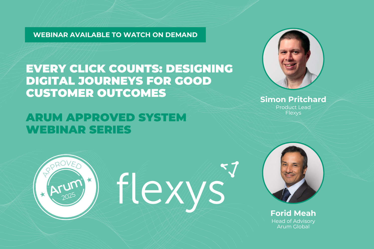 Arum Approved System Webinar: Flexys: Every click counts: designing digital journeys for good customer outcomes