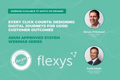 Arum Approved System Webinar: Flexys: Every click counts: designing digital journeys for good customer outcomes