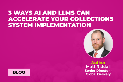 3 ways AI and LLMs can accelerate your collections system implementation