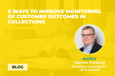 6 ways to improve monitoring of customer outcomes in collections