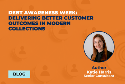 Debt Awareness Week: Delivering Better Customer Outcomes in Modern Collections