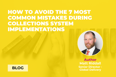 How to avoid the 7 most common mistakes during collections system implementations