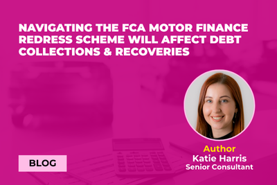 Navigating the FCA Motor Finance Redress Scheme will affect debt collections & recoveries