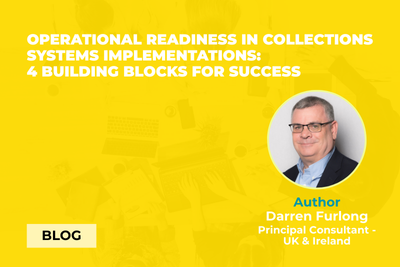 Operational readiness in collections systems implementations: 4 building blocks for success